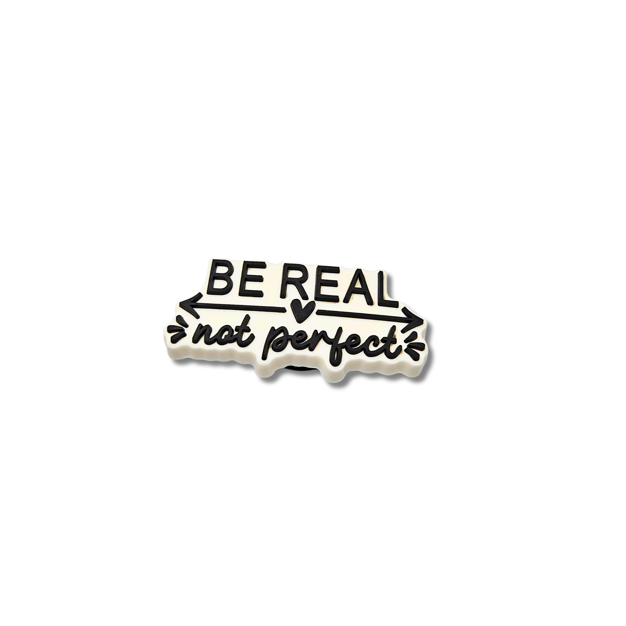 Be Real Not Perfect Charm